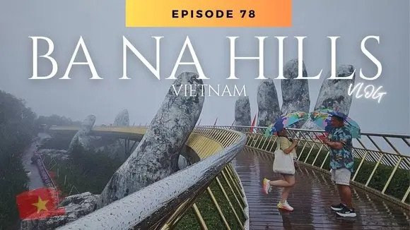 Vietnam Vlog Part 4 | Exploring Sun World Ba Na Hills & The Golden Bridge