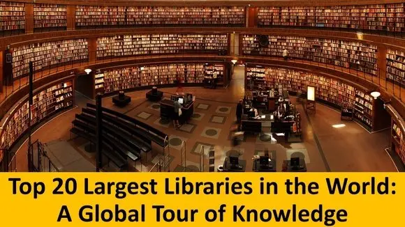 Top 20 Largest Libraries in the World: A Global Tour of Knowledge